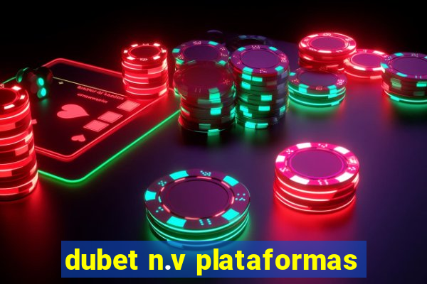 dubet n.v plataformas