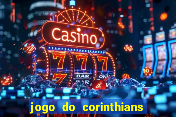 jogo do corinthians ao vivo multicanal