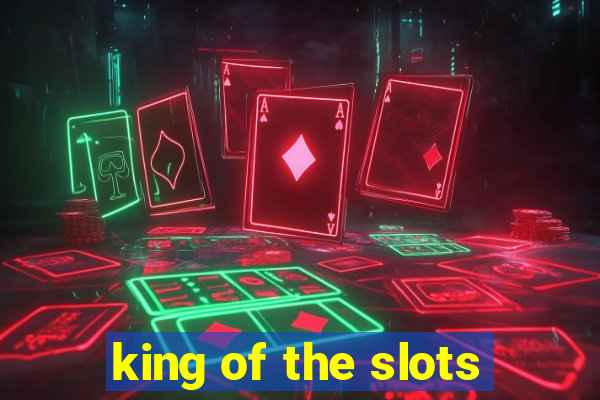 king of the slots