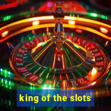 king of the slots