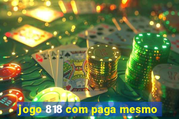 jogo 818 com paga mesmo