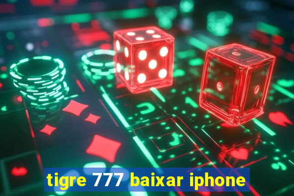 tigre 777 baixar iphone