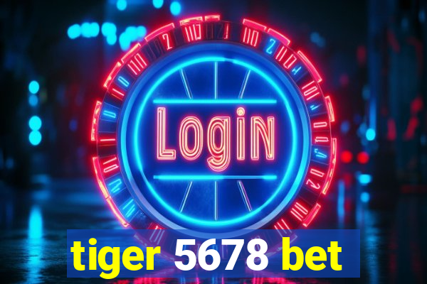 tiger 5678 bet