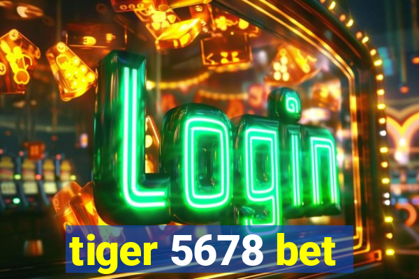 tiger 5678 bet