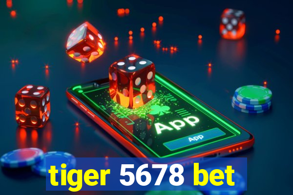 tiger 5678 bet