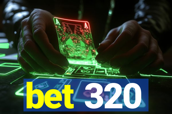 bet 320