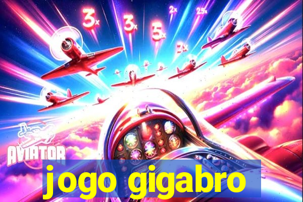 jogo gigabro