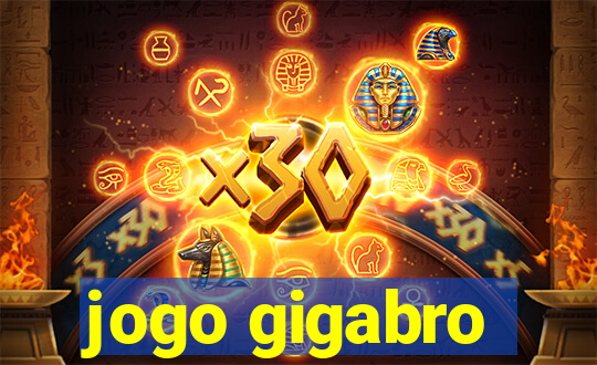 jogo gigabro