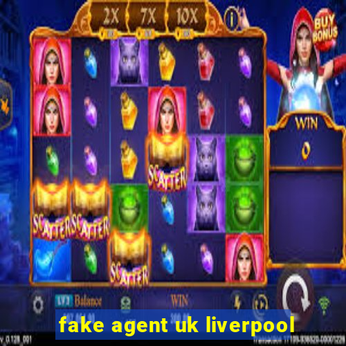 fake agent uk liverpool