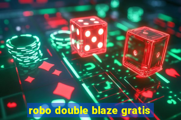 robo double blaze gratis