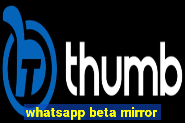 whatsapp beta mirror