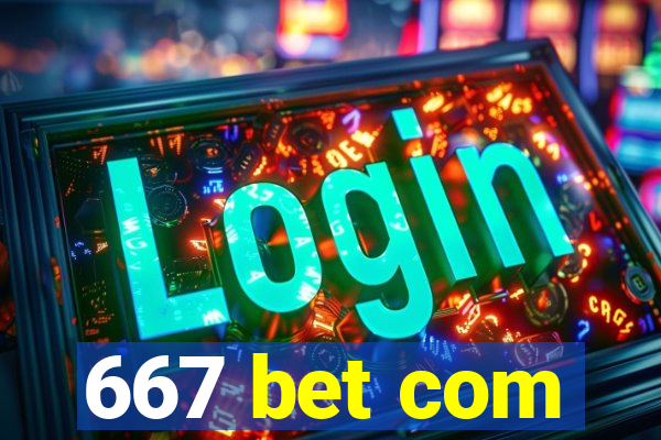 667 bet com