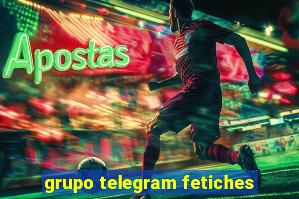 grupo telegram fetiches