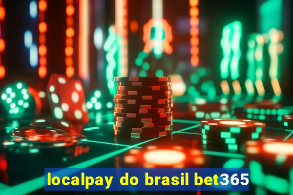 localpay do brasil bet365