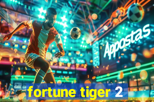 fortune tiger 2