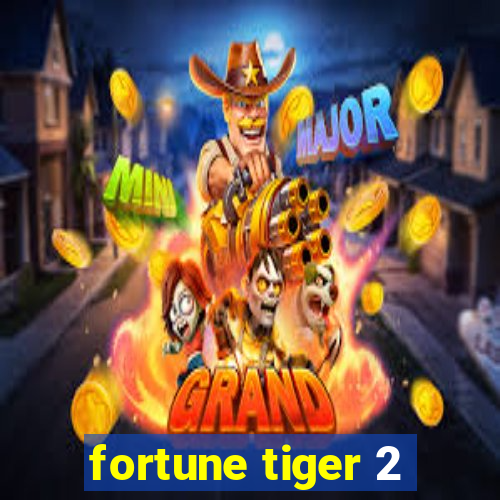 fortune tiger 2