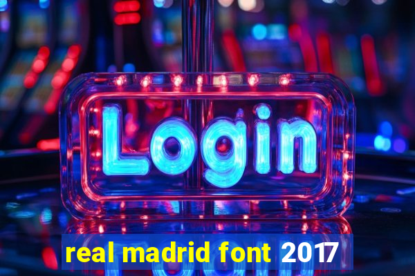 real madrid font 2017