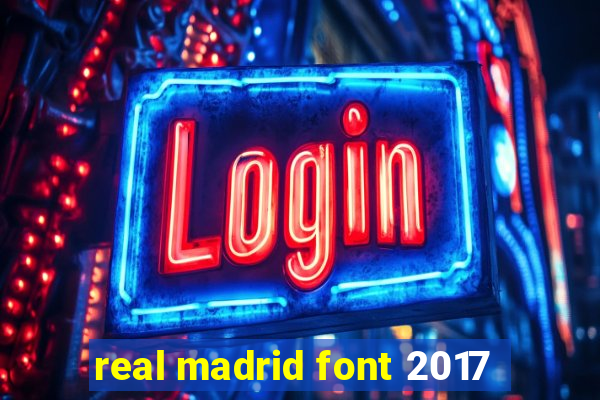 real madrid font 2017