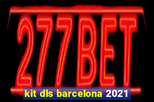 kit dls barcelona 2021