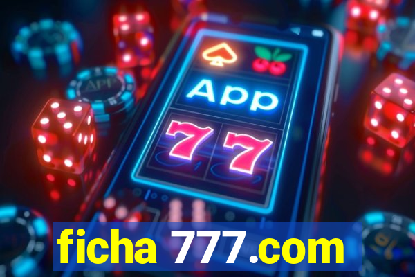 ficha 777.com