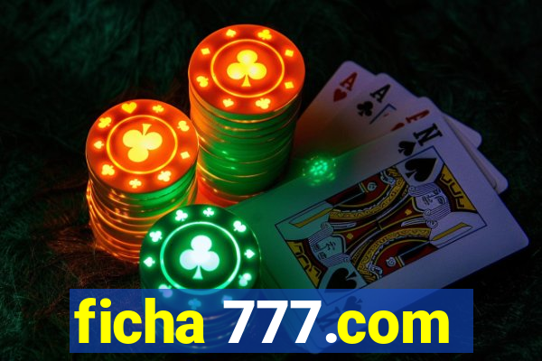 ficha 777.com