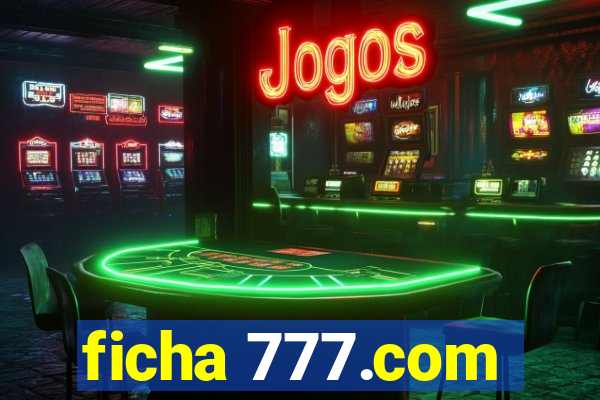 ficha 777.com