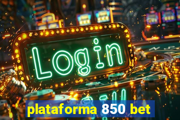 plataforma 850 bet