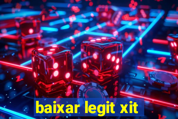 baixar legit xit