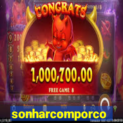 sonharcomporco