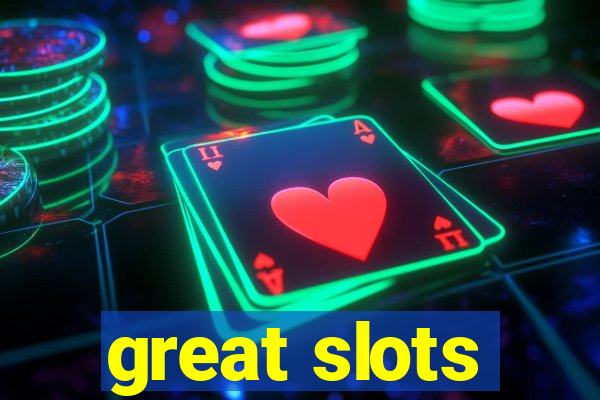 great slots