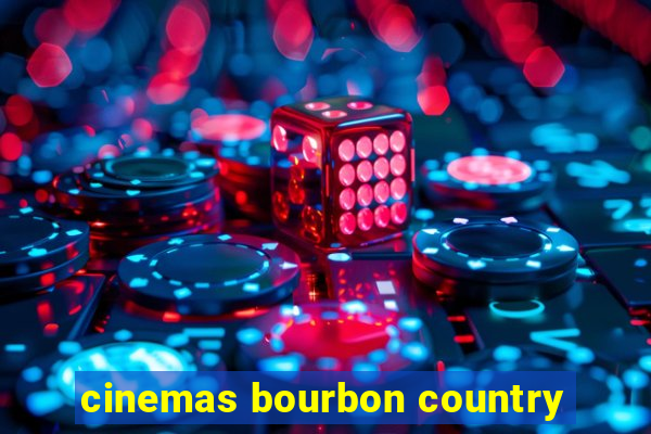 cinemas bourbon country