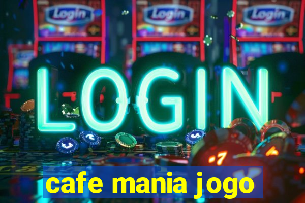 cafe mania jogo