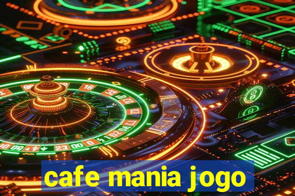 cafe mania jogo