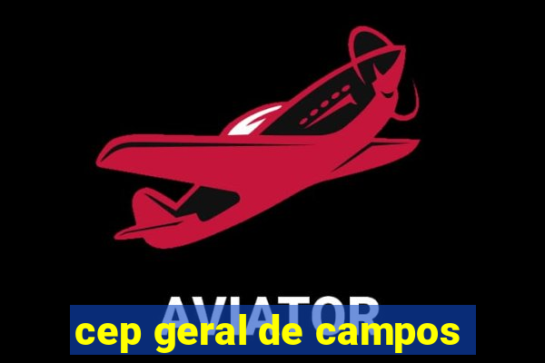 cep geral de campos