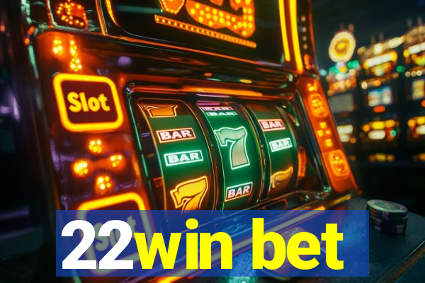 22win bet