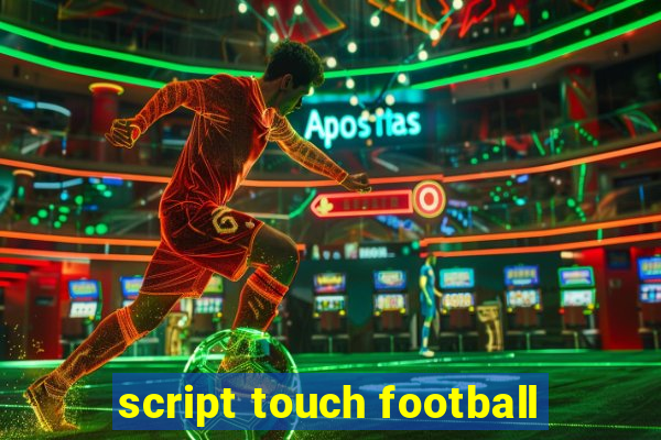 script touch football