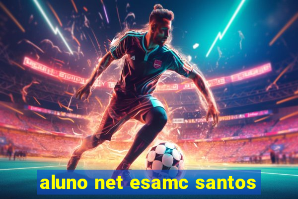 aluno net esamc santos