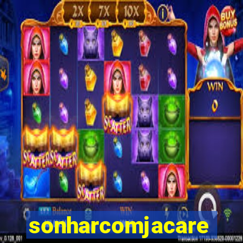 sonharcomjacare