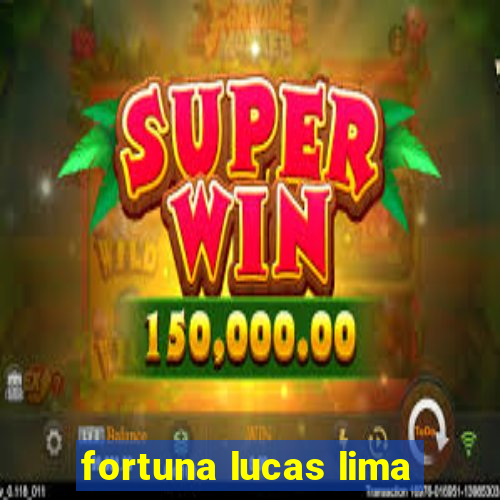 fortuna lucas lima