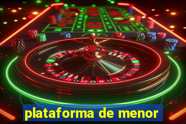 plataforma de menor