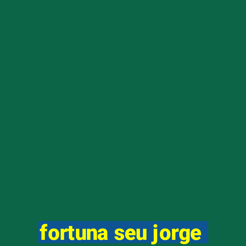 fortuna seu jorge