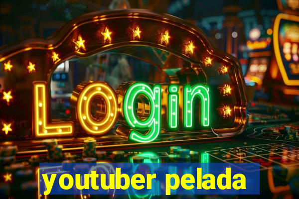 youtuber pelada