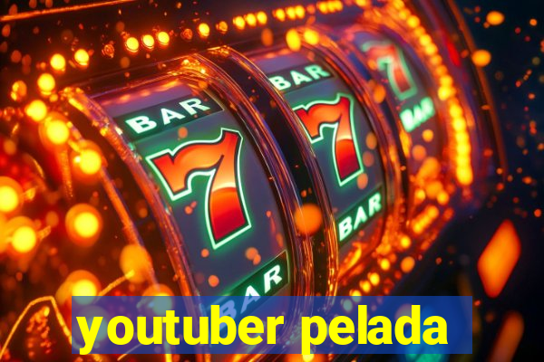 youtuber pelada