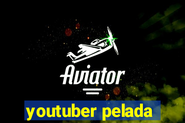 youtuber pelada