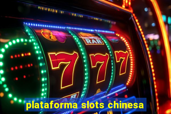 plataforma slots chinesa