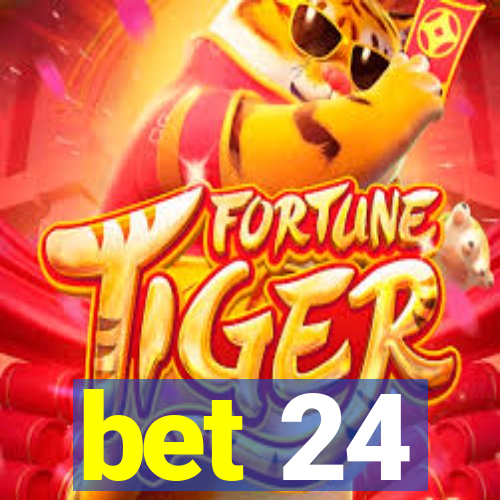 bet 24