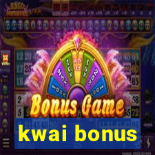 kwai bonus