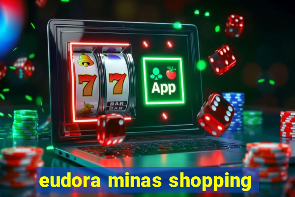 eudora minas shopping