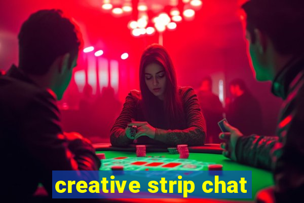 creative strip chat