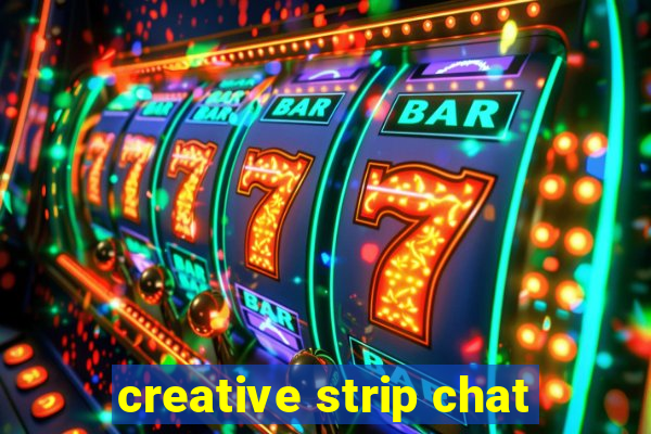 creative strip chat